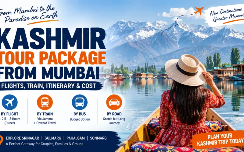 Kashmir Tour Package from Mumbai: Flights, Train, Itinerary & Cost
